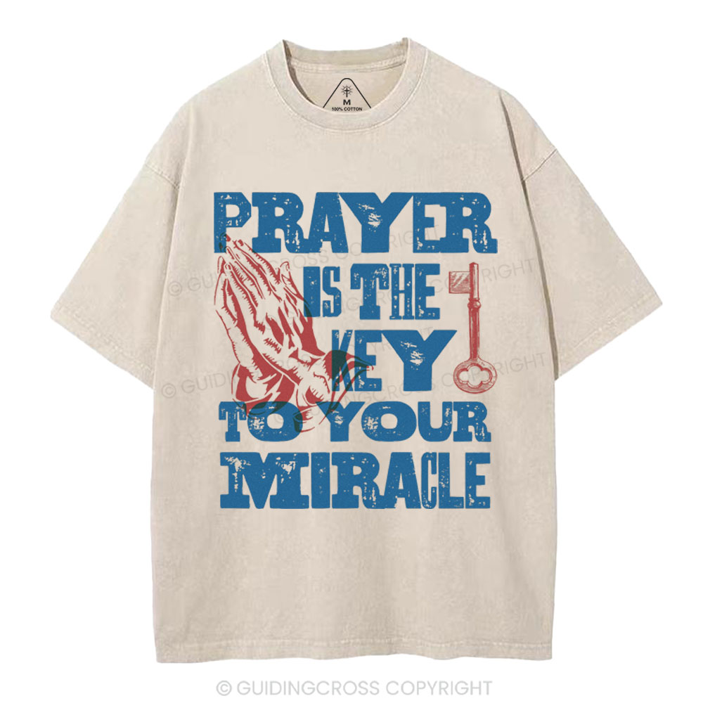 Prayer Is The Key To Your Miracle Christian Washed T-Shirt
