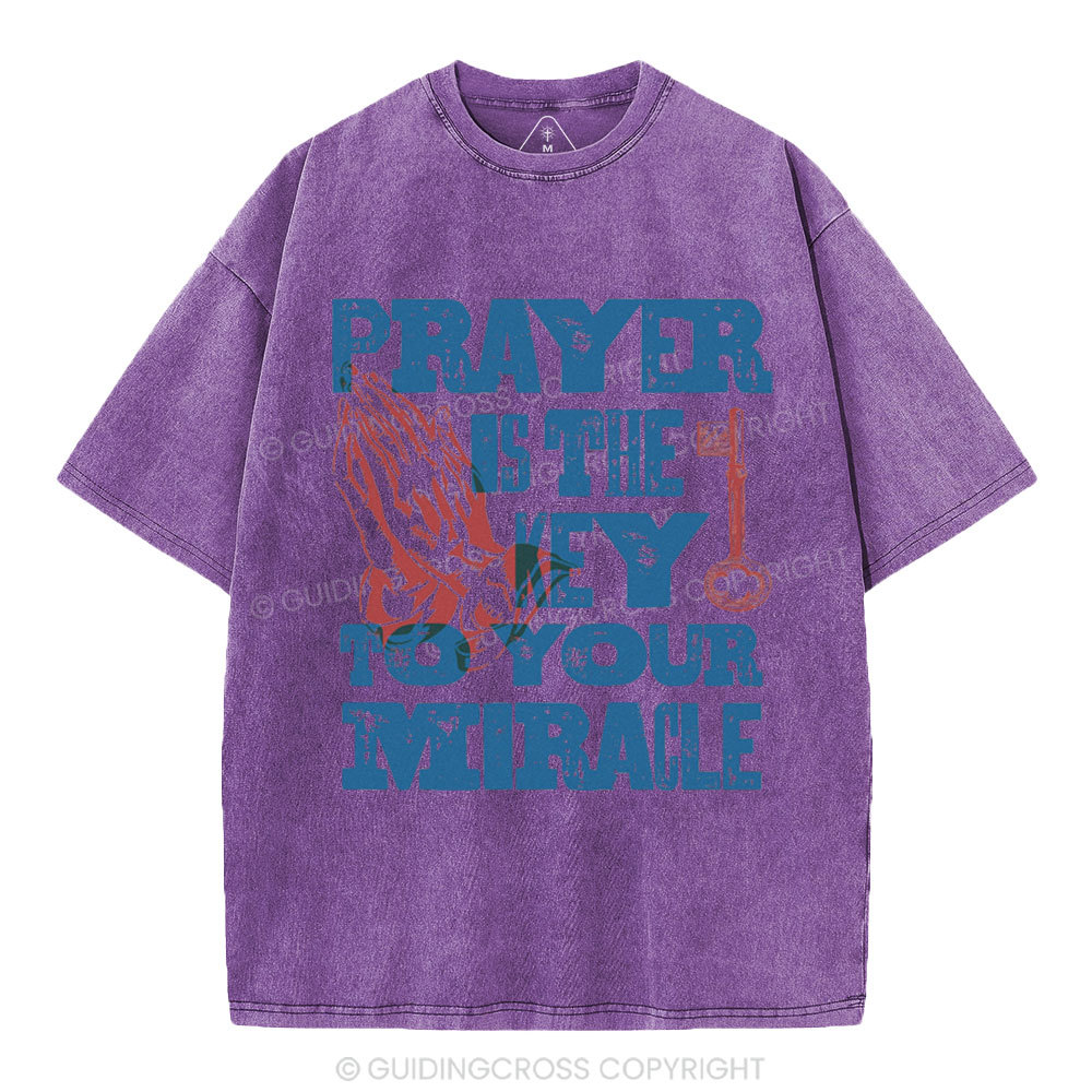 Prayer Is The Key To Your Miracle Christian Washed T-Shirt