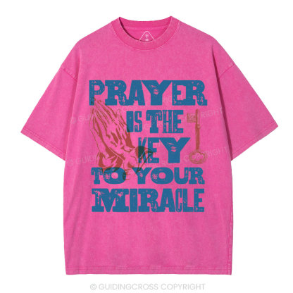 Prayer Is The Key To Your Miracle Christian Washed T-Shirt