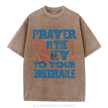 Prayer Is The Key To Your Miracle Christian Washed T-Shirt
