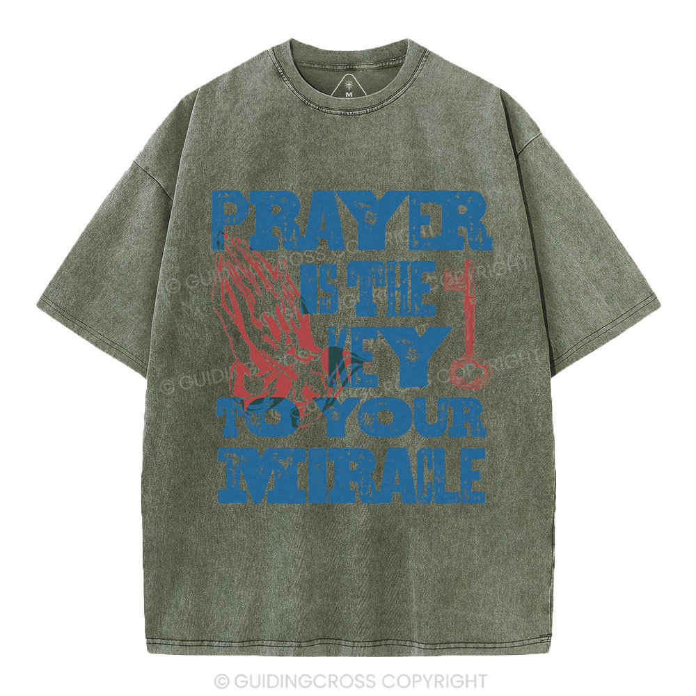 Prayer Is The Key To Your Miracle Christian Washed T-Shirt