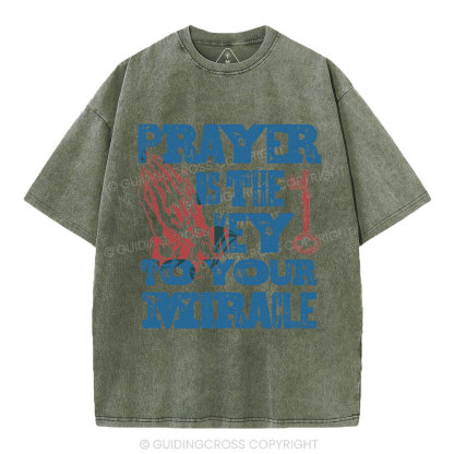 Prayer Is The Key To Your Miracle Christian Washed T-Shirt