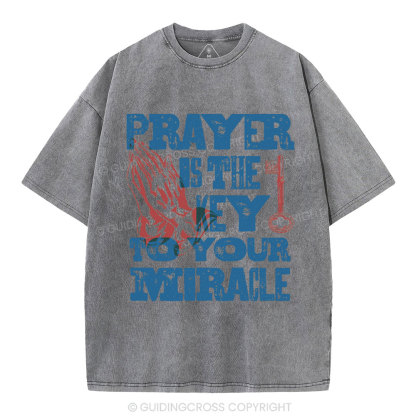 Prayer Is The Key To Your Miracle Christian Washed T-Shirt