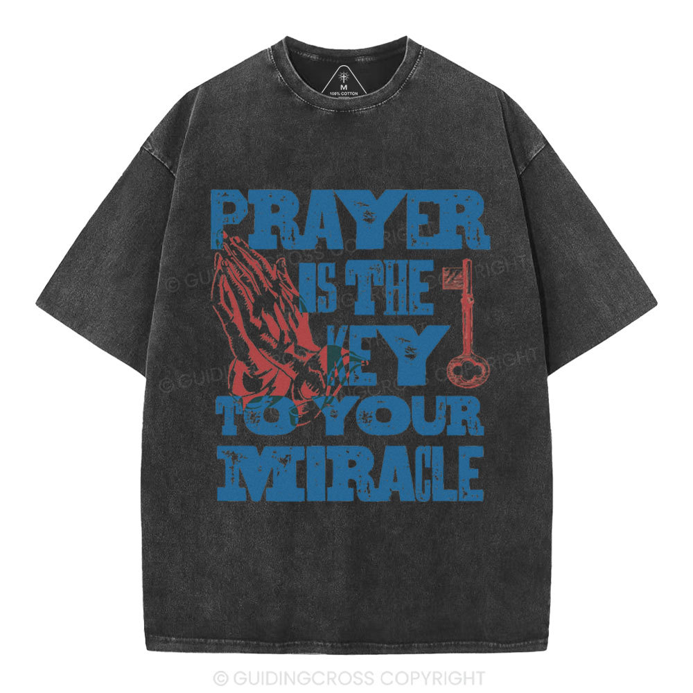 Prayer Is The Key To Your Miracle Christian Washed T-Shirt