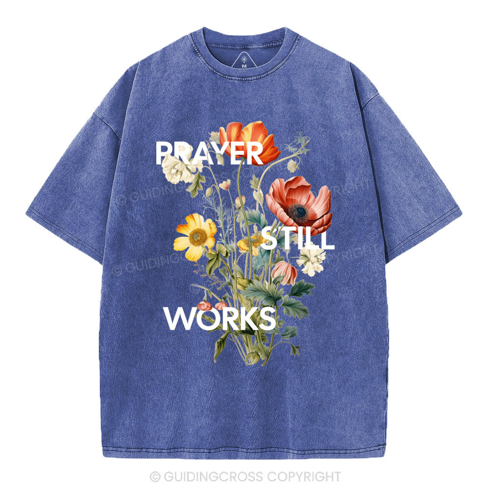 Prayer Still Works Christian Washed T-Shirt