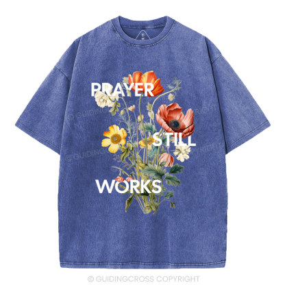 Prayer Still Works Christian Washed T-Shirt
