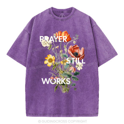 Prayer Still Works Christian Washed T-Shirt
