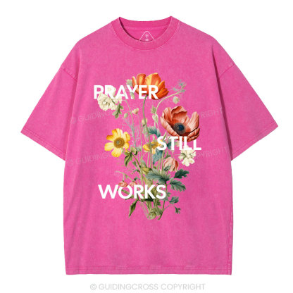 Prayer Still Works Christian Washed T-Shirt
