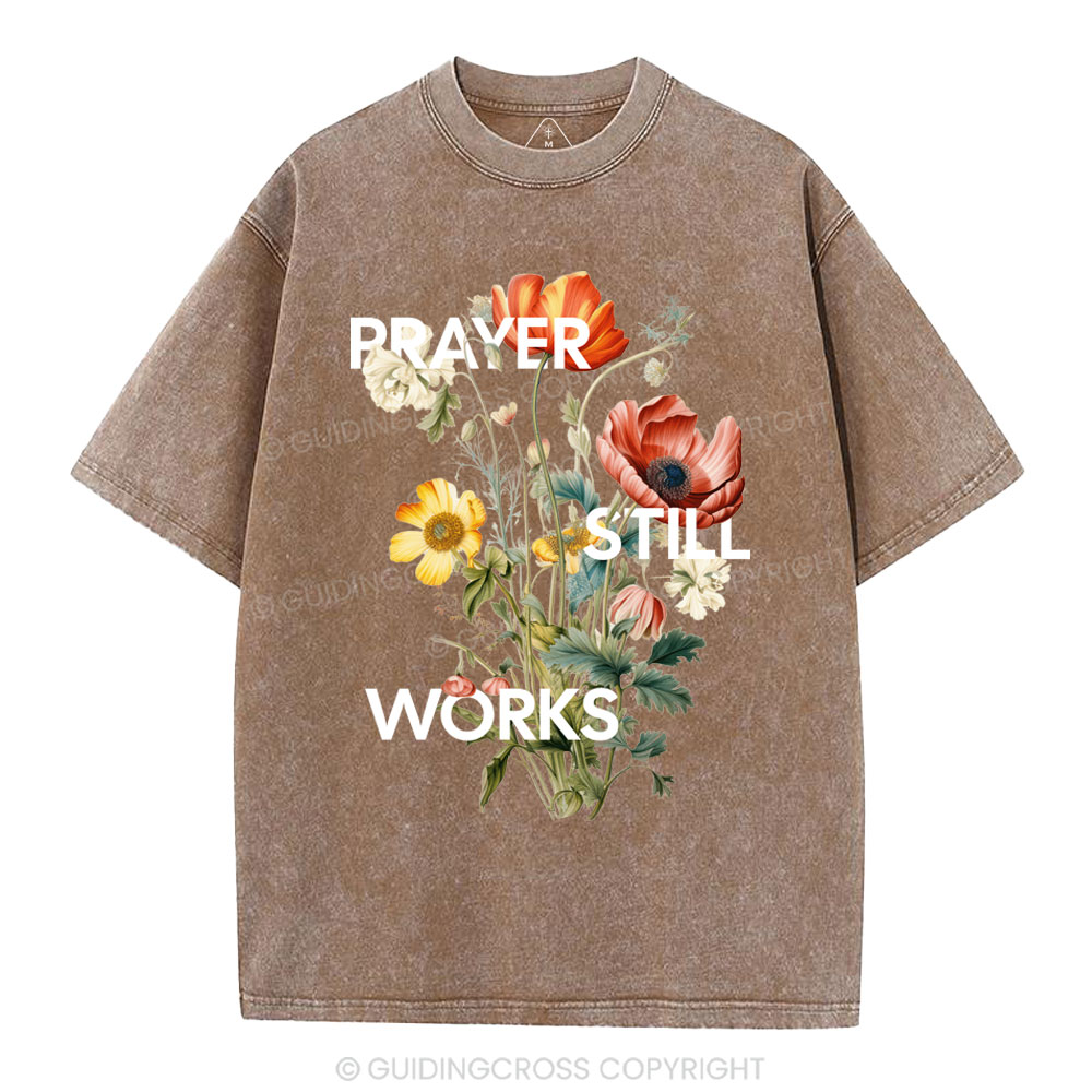 Prayer Still Works Christian Washed T-Shirt