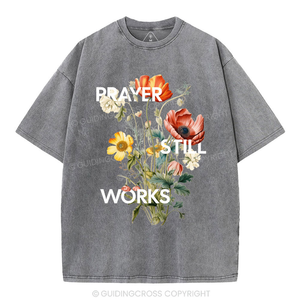 Prayer Still Works Christian Washed T-Shirt