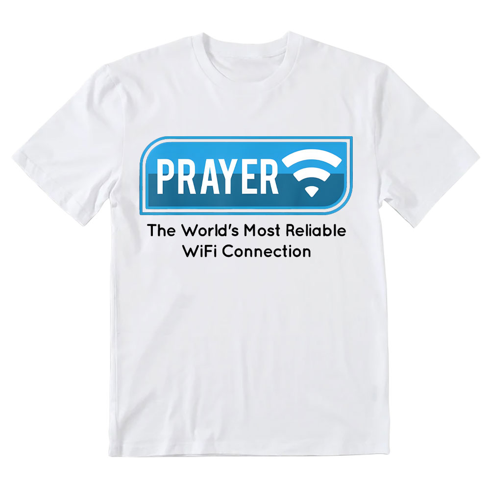 Prayer The World's Most Reliable Wifi Connection Christian T-Shirt