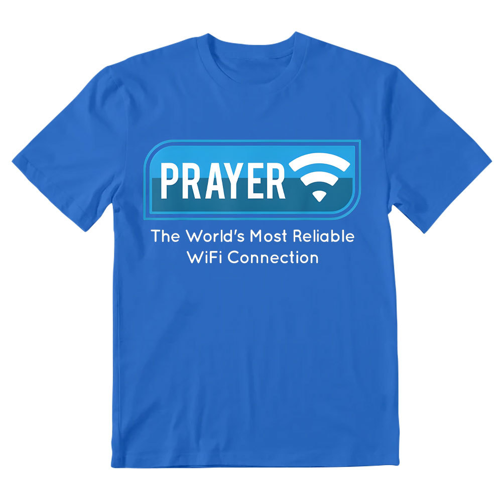 Prayer The World's Most Reliable Wifi Connection Christian T-Shirt