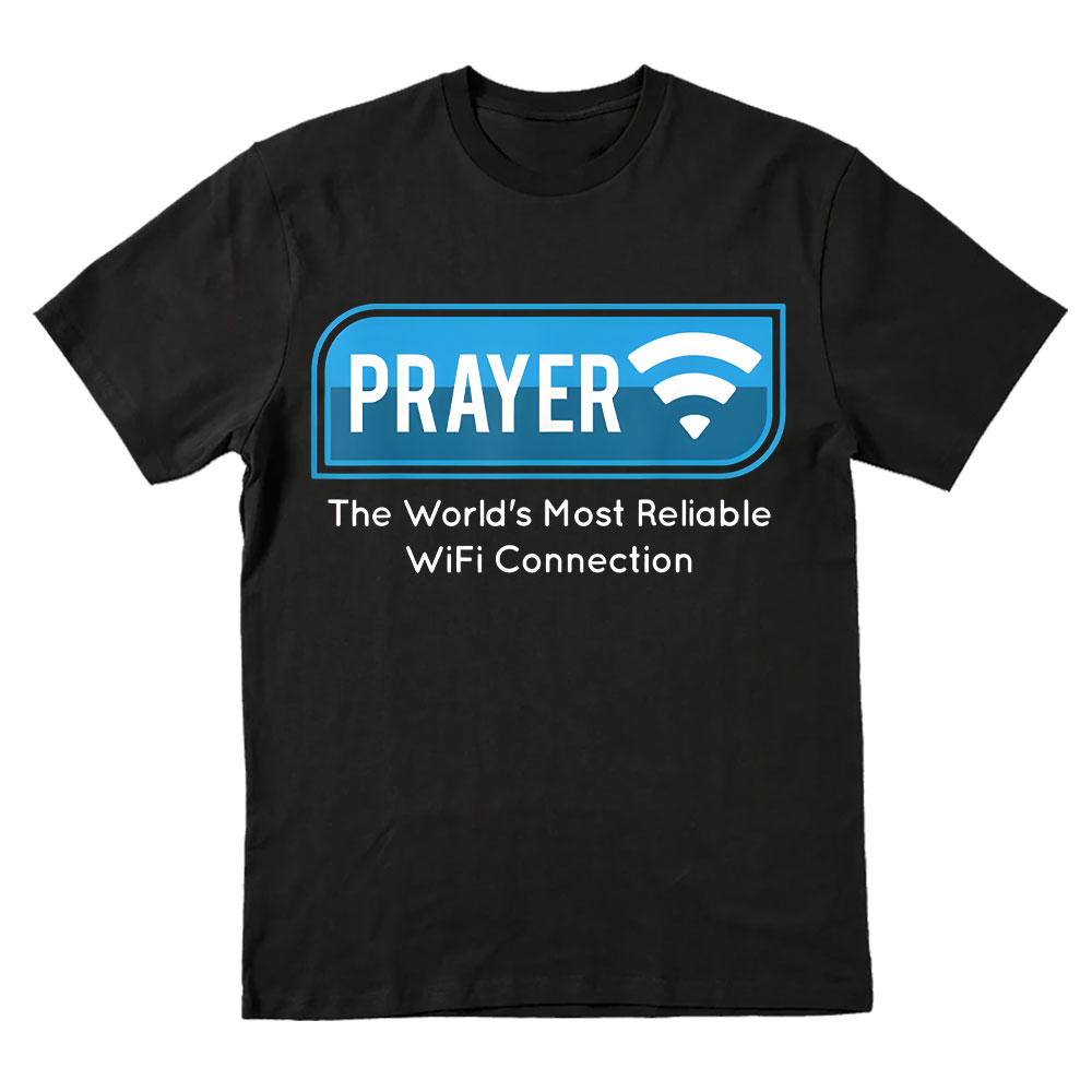 Prayer The World's Most Reliable Wifi Connection Christian T-Shirt