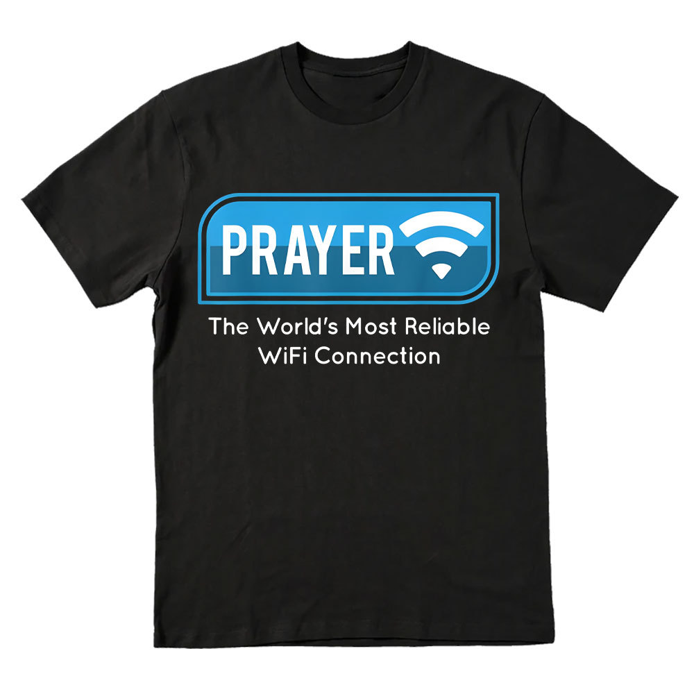 Prayer The World's Most Reliable Wifi Connection Christian T-Shirt