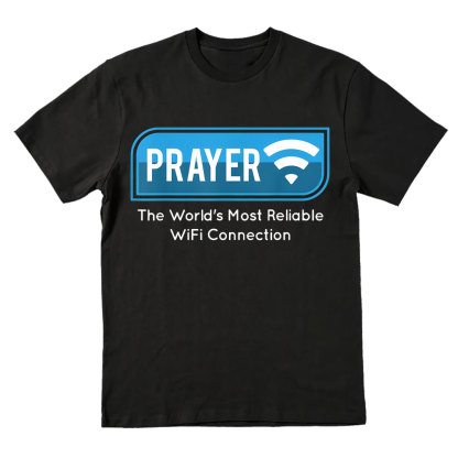 Prayer The World's Most Reliable Wifi Connection Christian T-Shirt