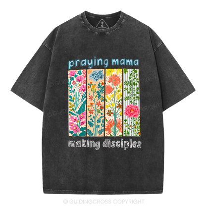 Praying Mama Making Disciple Christian Washed T-Shirt