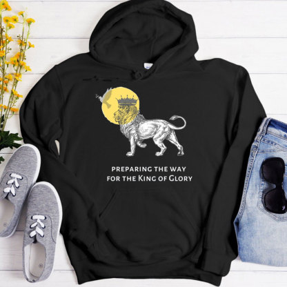 Preparing The Way For The King Of Glory Christian Hoodie