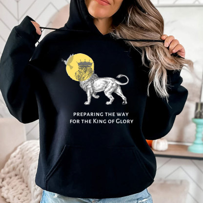 Preparing The Way For The King Of Glory Christian Hoodie
