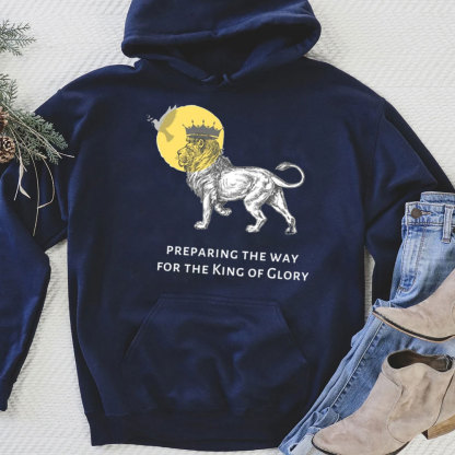 Preparing The Way For The King Of Glory Christian Hoodie