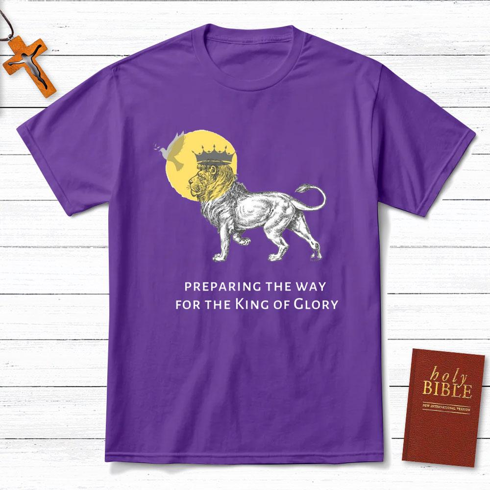 Preparing The Way For The King Of Glory Christian T-Shirt