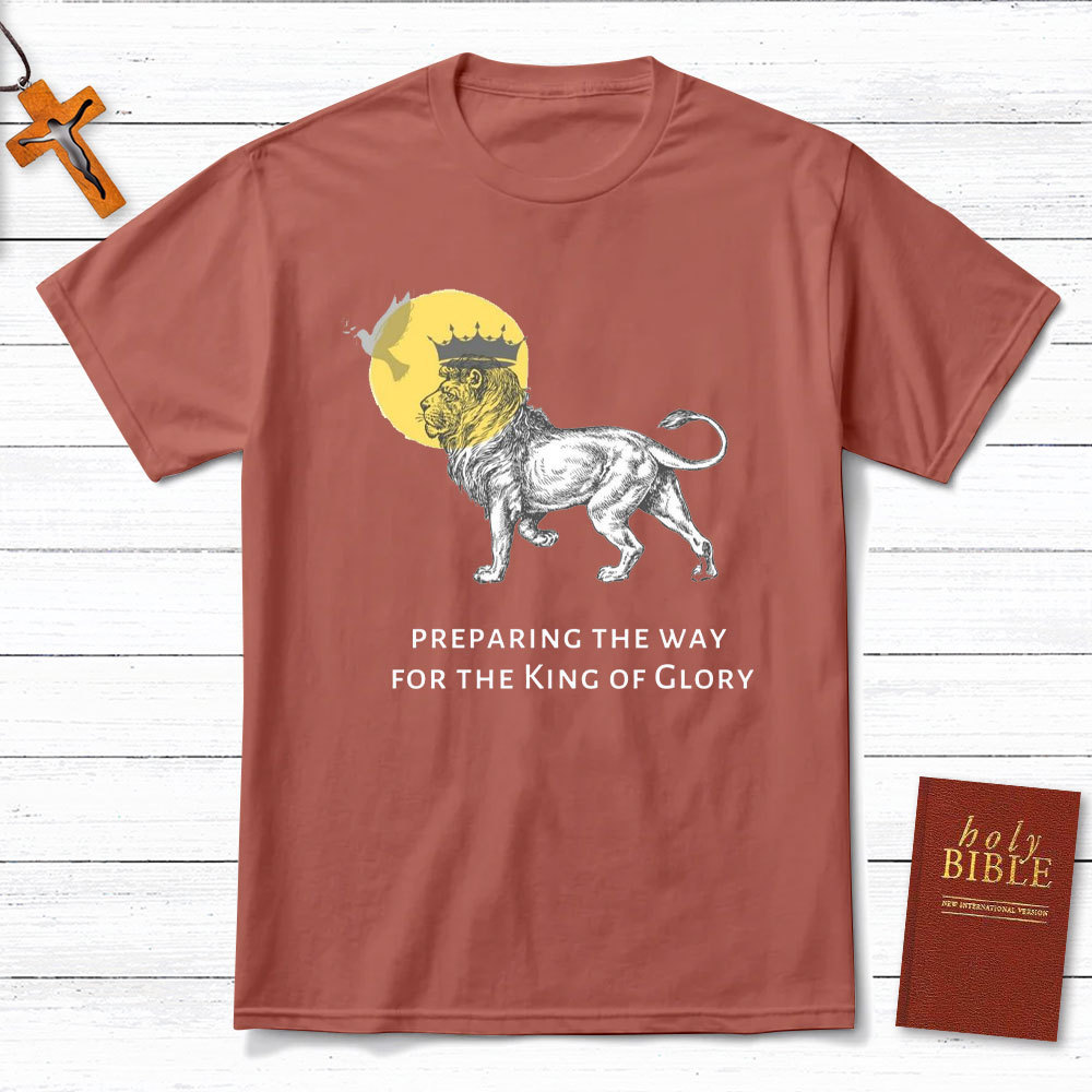Preparing The Way For The King Of Glory Christian T-Shirt