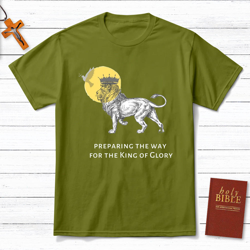 Preparing The Way For The King Of Glory Christian T-Shirt