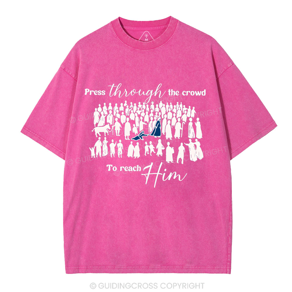 Press Though The Crowd To Reach Him Chrsitian Washed T-Shirt