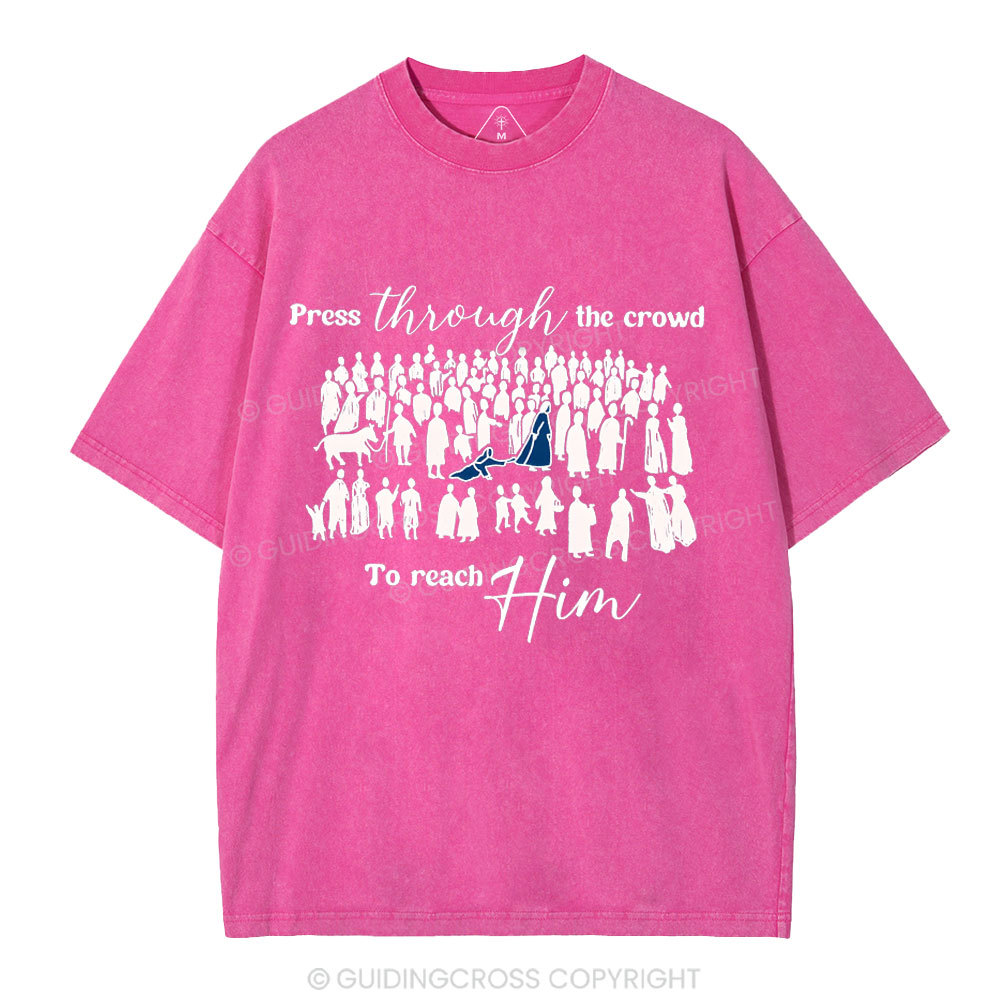 Press Though The Crowd To Reach Him Chrsitian Washed T-Shirt