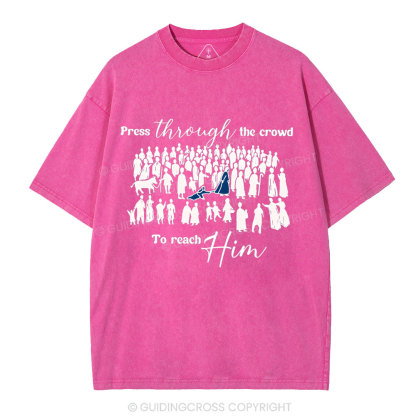 Press Though The Crowd To Reach Him Chrsitian Washed T-Shirt