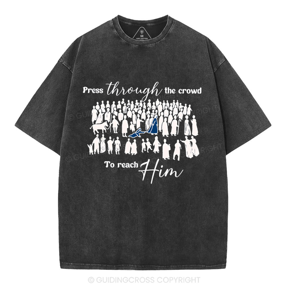 Press Though The Crowd To Reach Him Chrsitian Washed T-Shirt
