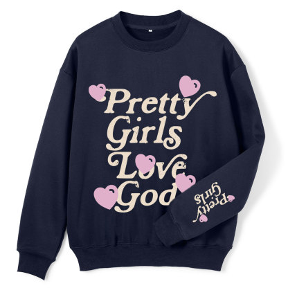 Pretty Girls Love God Christian Fleece Sweatshirt