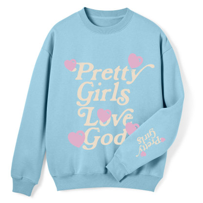 Pretty Girls Love God Christian Fleece Sweatshirt