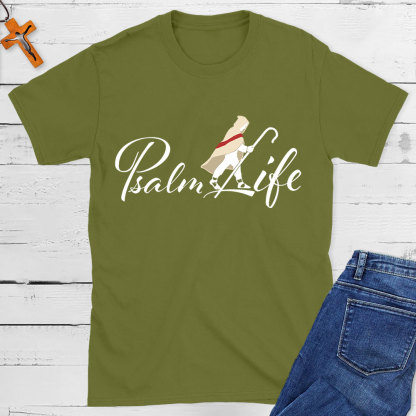 Psalm Life Christian T-Shirt