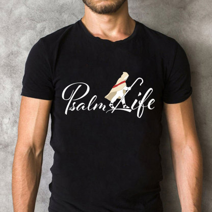 Psalm Life Christian T-Shirt