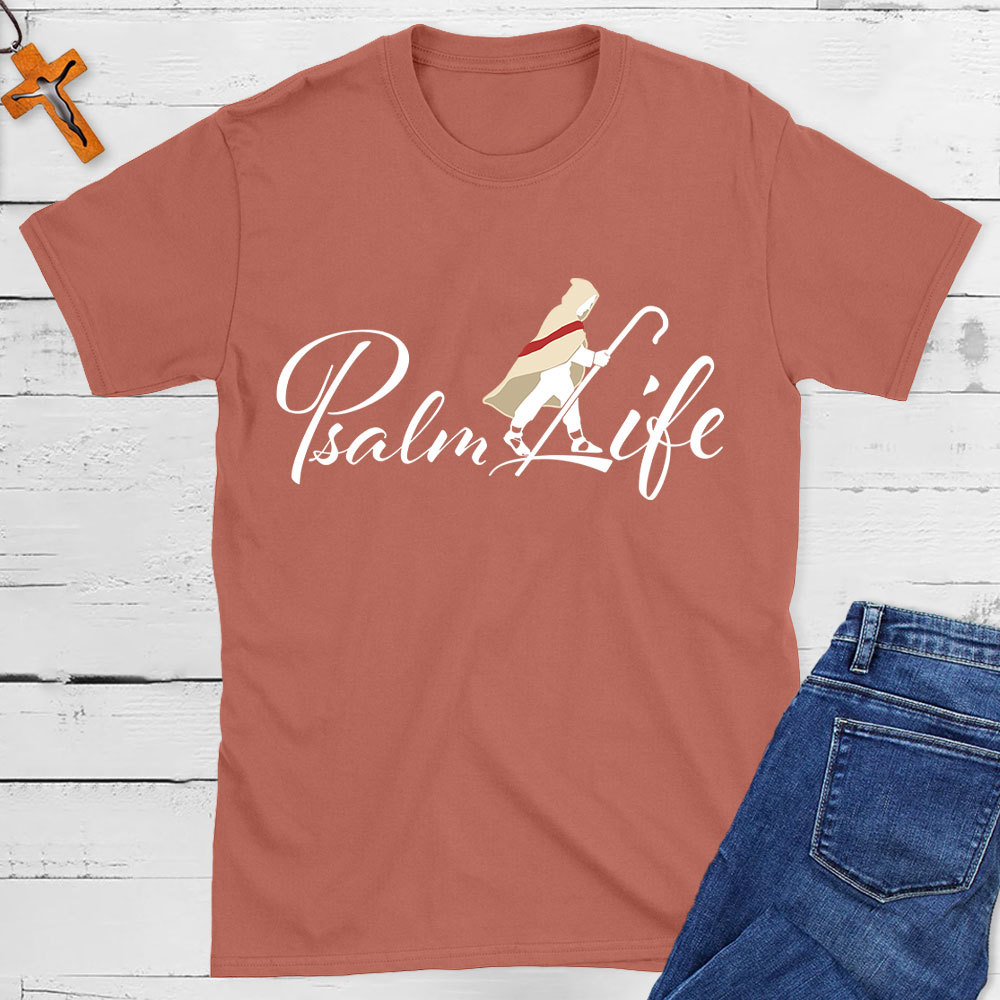 Psalm Life Christian T-Shirt