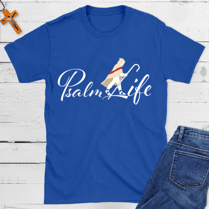 Psalm Life Christian T-Shirt