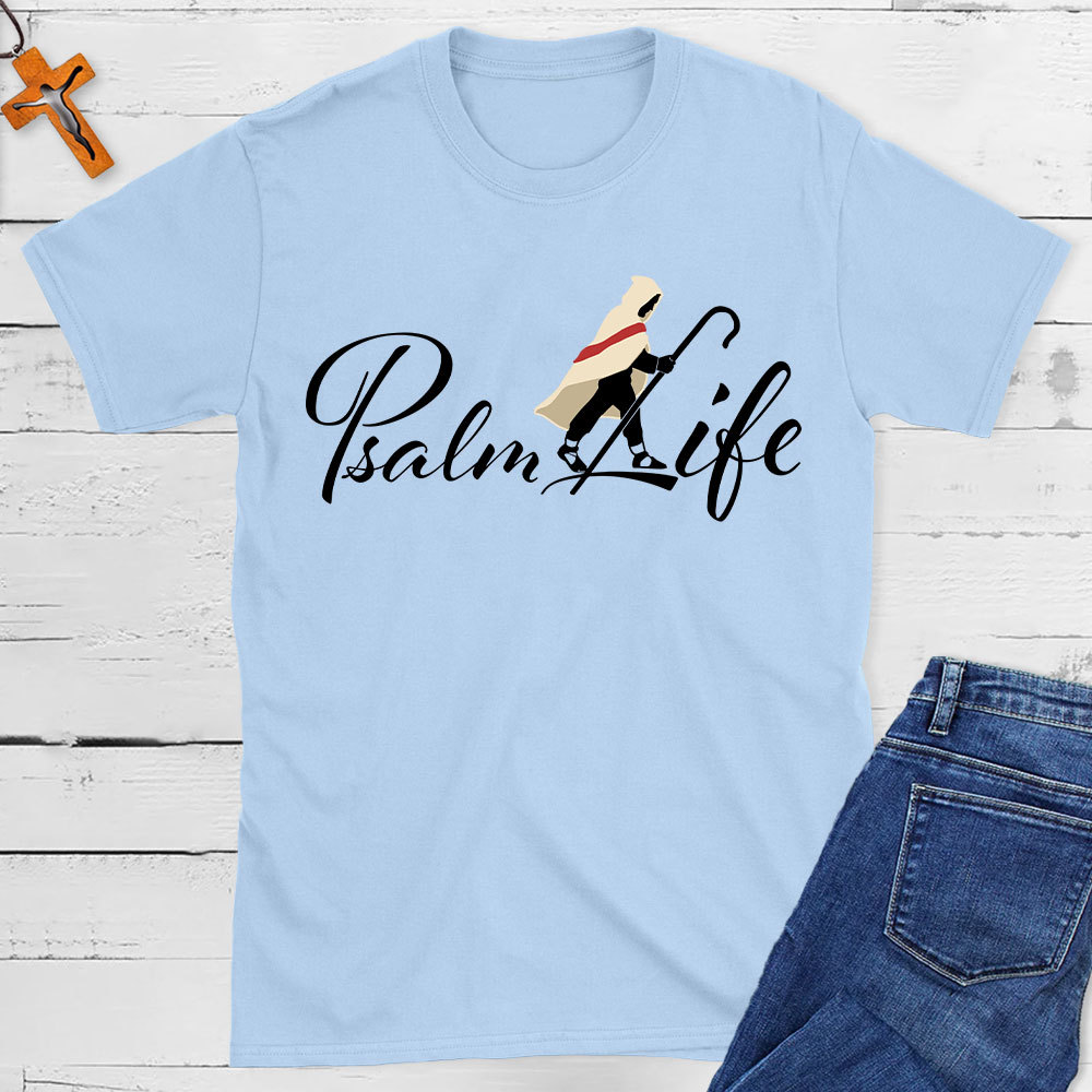 Psalm Life Christian T-Shirt