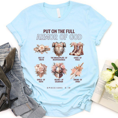 Put On The Full Armor Of God 6:10 Christian T-Shirt