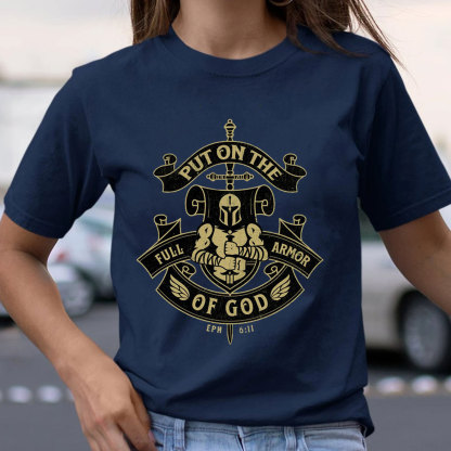 Put On The Full Armor Of God EPH 6:11 Christian T-Shirt