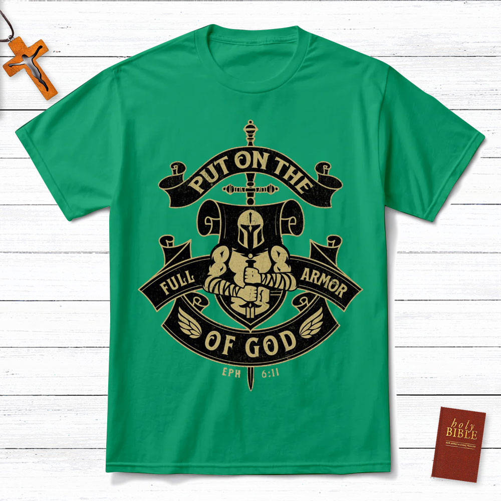 Put On The Full Armor Of God EPH 6:11 Christian T-Shirt