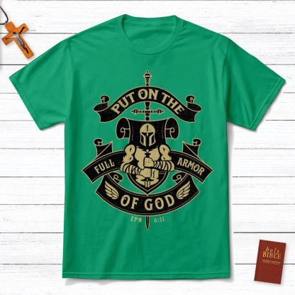 Put On The Full Armor Of God EPH 6:11 Christian T-Shirt