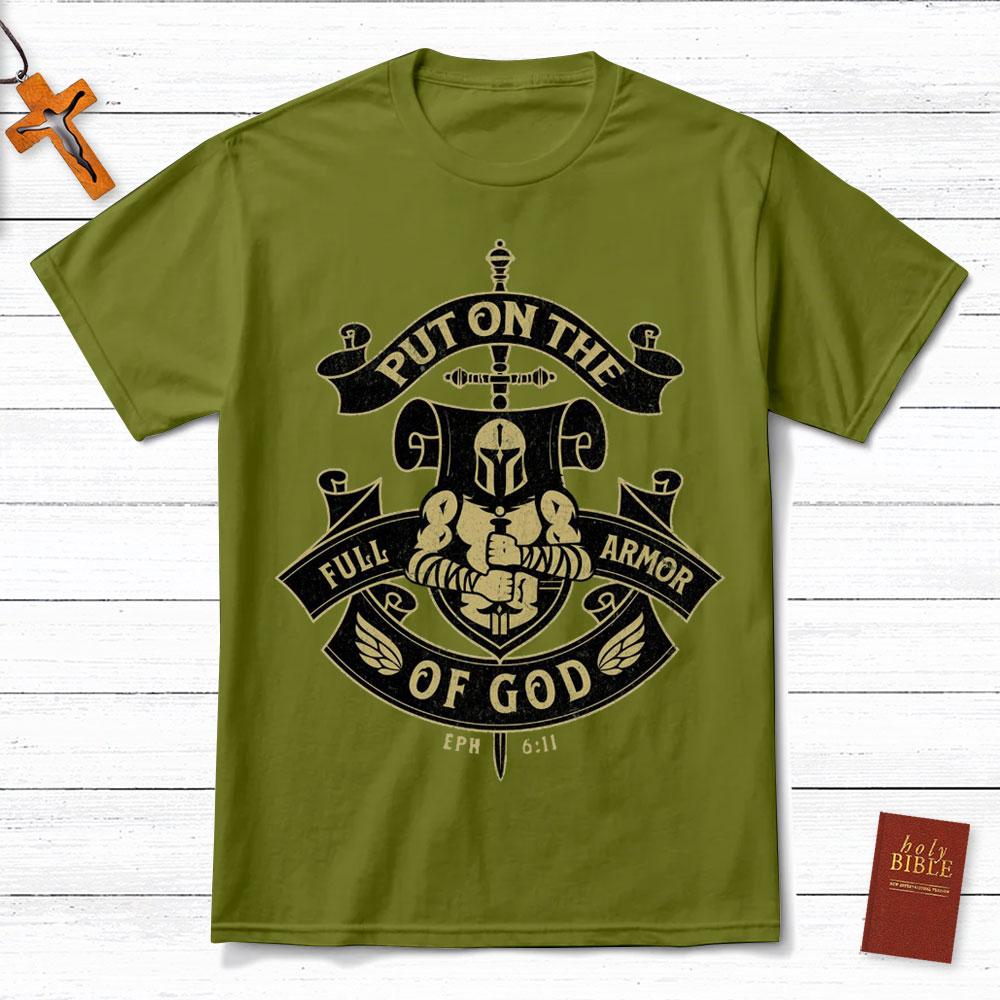 Put On The Full Armor Of God EPH 6:11 Christian T-Shirt