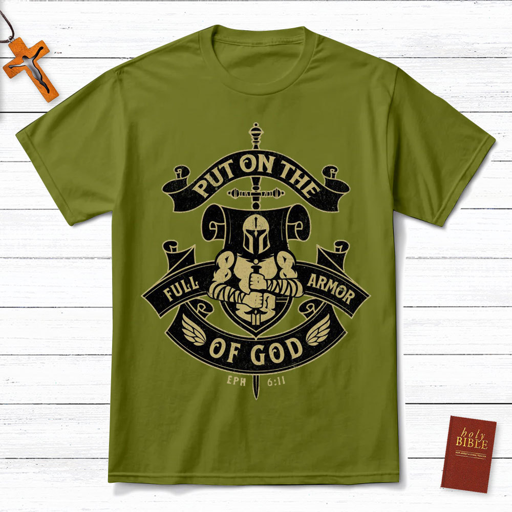 Put On The Full Armor Of God EPH 6:11 Christian T-Shirt