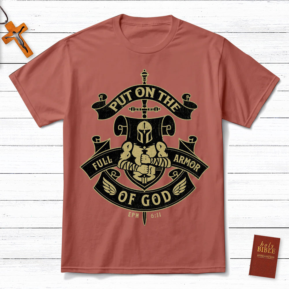 Put On The Full Armor Of God EPH 6:11 Christian T-Shirt