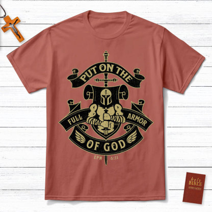 Put On The Full Armor Of God EPH 6:11 Christian T-Shirt