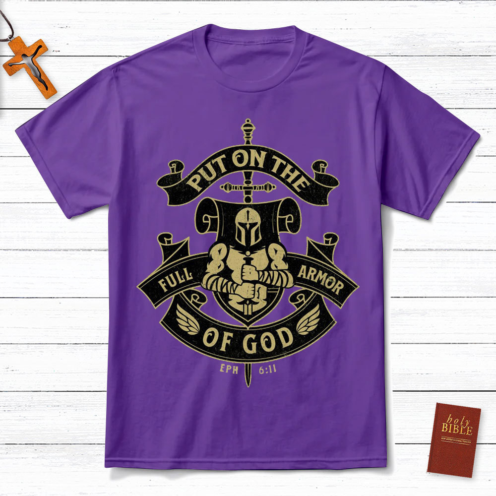Put On The Full Armor Of God EPH 6:11 Christian T-Shirt