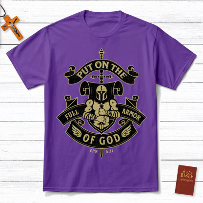 Put On The Full Armor Of God EPH 6:11 Christian T-Shirt