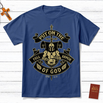 Put On The Full Armor Of God EPH 6:11 Christian T-Shirt