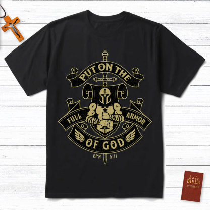Put On The Full Armor Of God EPH 6:11 Christian T-Shirt