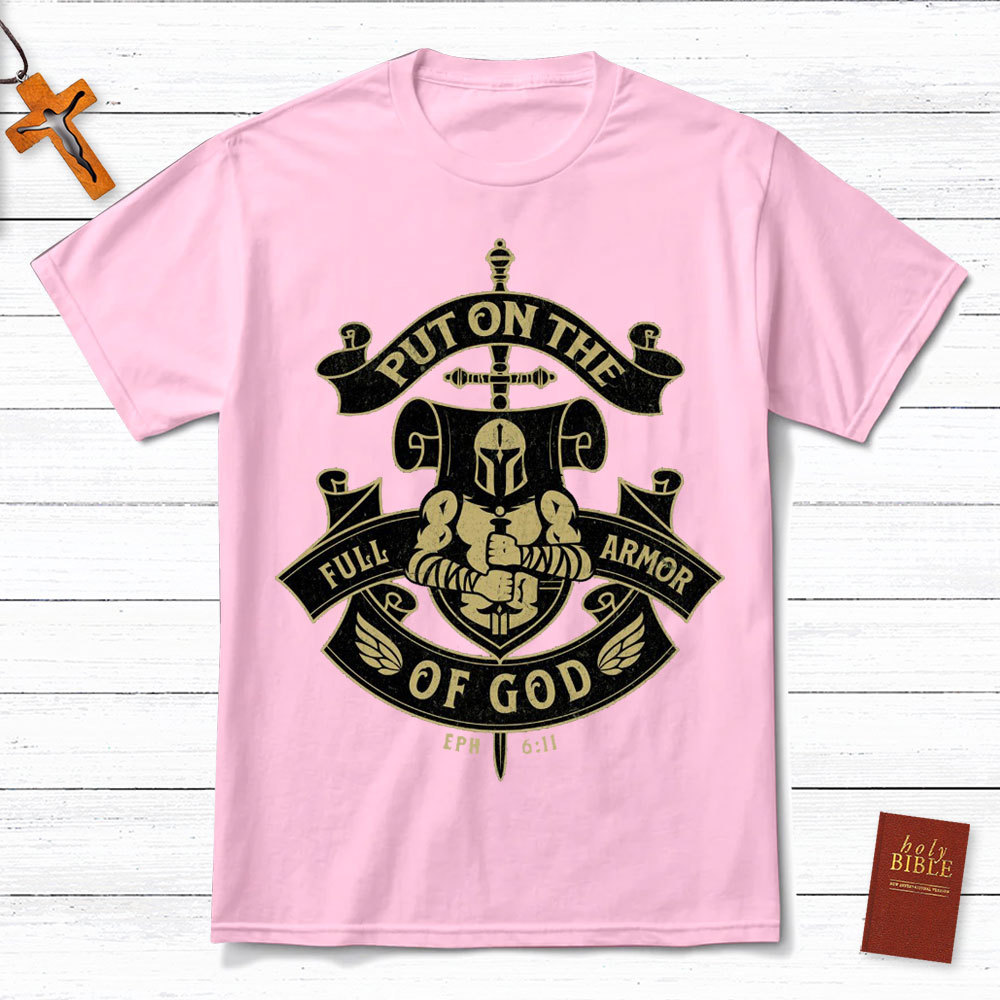 Put On The Full Armor Of God EPH 6:11 Christian T-Shirt